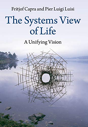 Book cover of 'The Systems View of Life: A Unifying Vision' by Fritjof Capra and Pier Luigi Luisi, featuring a minimalist design with a circular structure made of reeds or branches in a serene water landscape.